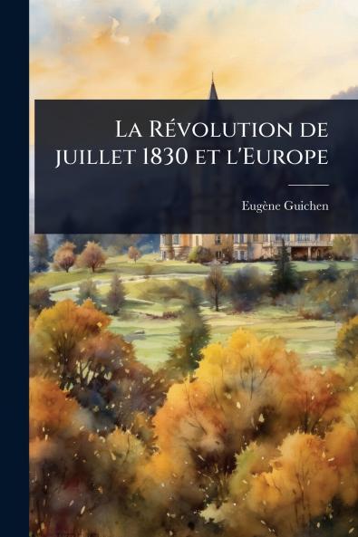 RÃ(c)volution de juillet 1830 et l'Europe