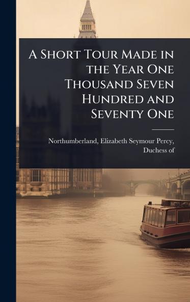 Short Tour Made in the Year One Thousand Seven Hundred and Seventy One