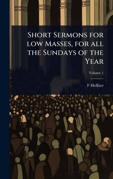 Short Sermons for low Masses for all the Sundays of the Year