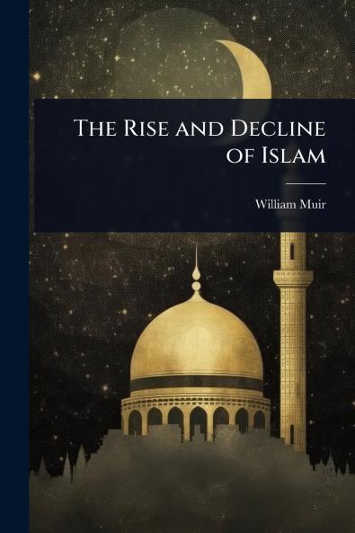 Rise and Decline of Islam