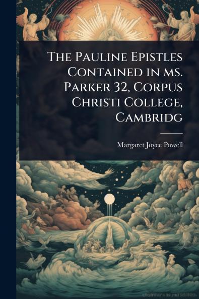 Pauline Epistles Contained in ms. Parker 32 Corpus Christi College Cambridg