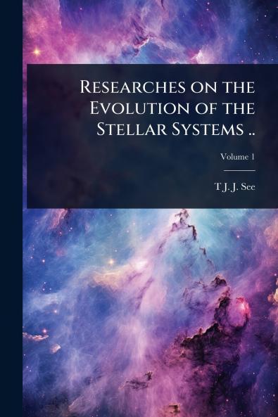 Researches on the Evolution of the Stellar Systems ..