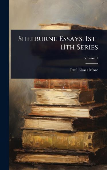 Shelburne Essays. 1st-11th Series