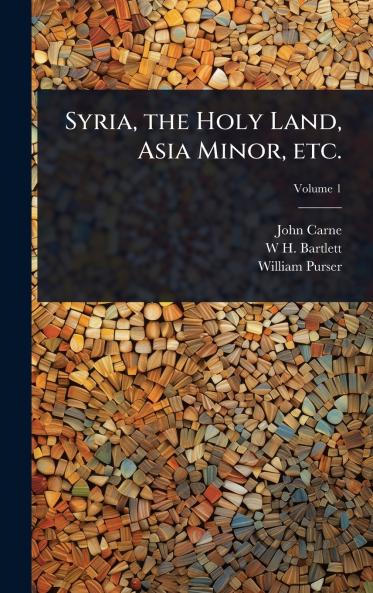 Syria the Holy Land Asia Minor etc.