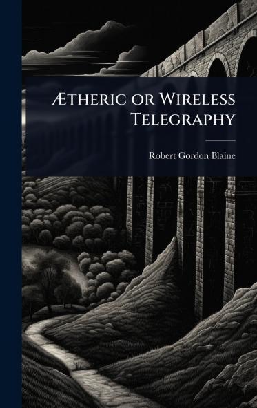 Ã&#134;theric or Wireless Telegraphy