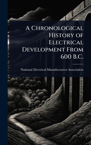 Chronological History of Electrical Development From 600 B.C.