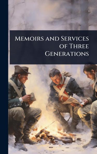 Memoirs and Services of Three Generations