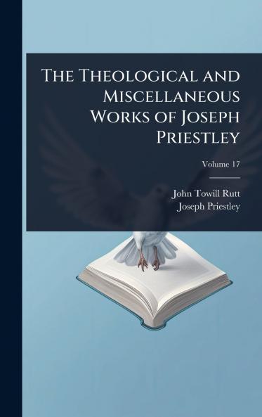 Theological and Miscellaneous Works of Joseph Priestley