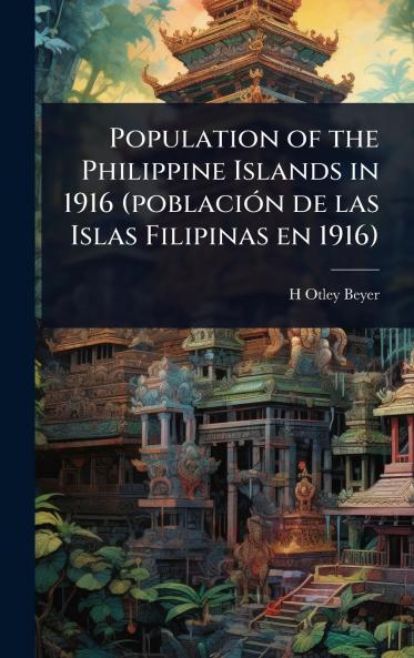 Population of the Philippine Islands in 1916 (poblaciÃ3n de las Islas Filipinas en 1916)