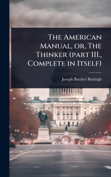 American Manual or The Thinker (part III. Complete in Itself)