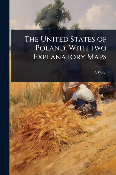 United States of Poland With two Explanatory Maps