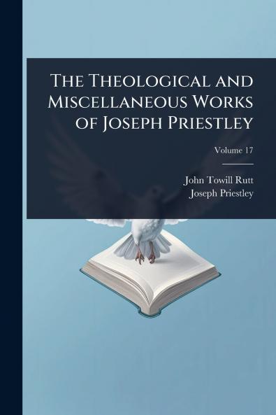 Theological and Miscellaneous Works of Joseph Priestley