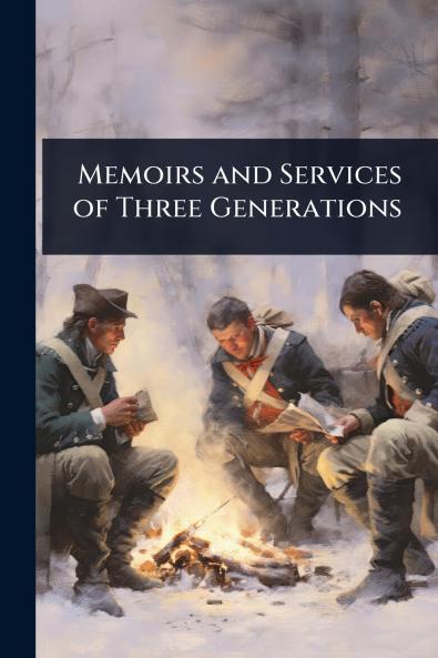 Memoirs and Services of Three Generations