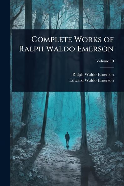 Complete Works of Ralph Waldo Emerson