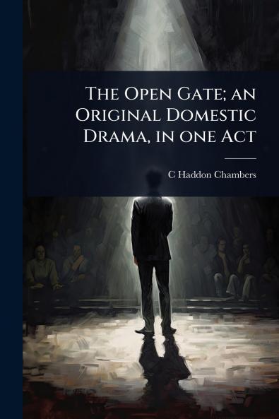 Open Gate; an Original Domestic Drama in one Act