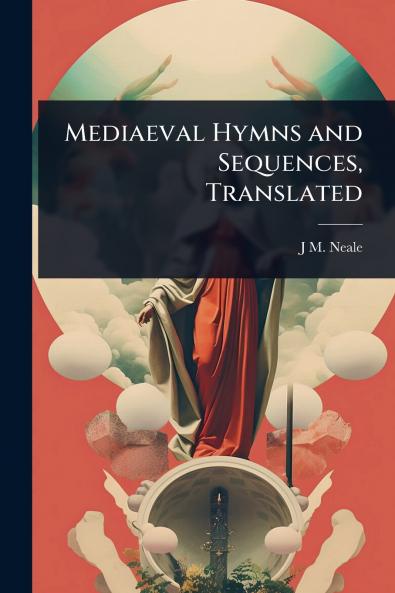 Mediaeval Hymns and Sequences Translated