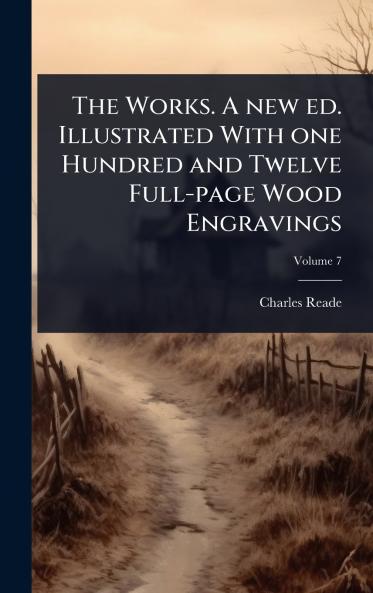 Works. A new ed. Illustrated With one Hundred and Twelve Full-page Wood Engravings