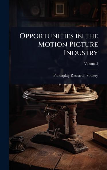 Opportunities in the Motion Picture Industry