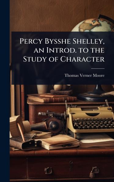 Percy Bysshe Shelley an Introd. to the Study of Character