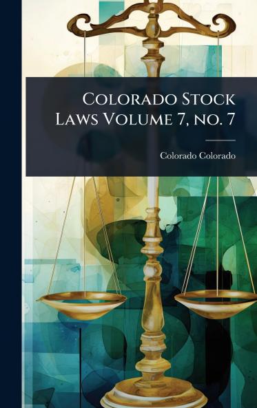 Colorado Stock Laws Volume 7 no. 7
