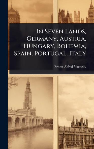 In Seven Lands Germany Austria Hungary Bohemia Spain Portugal Italy