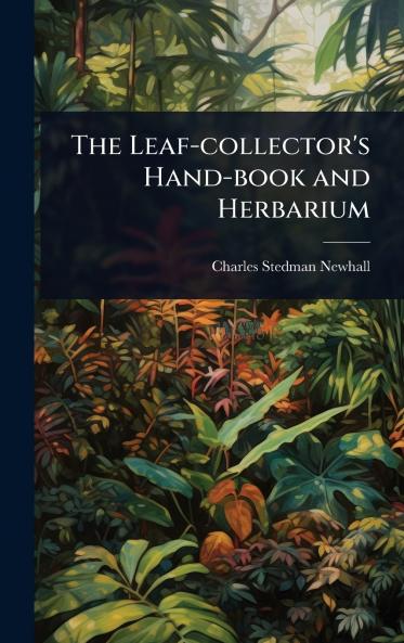 Leaf-collector's Hand-book and Herbarium