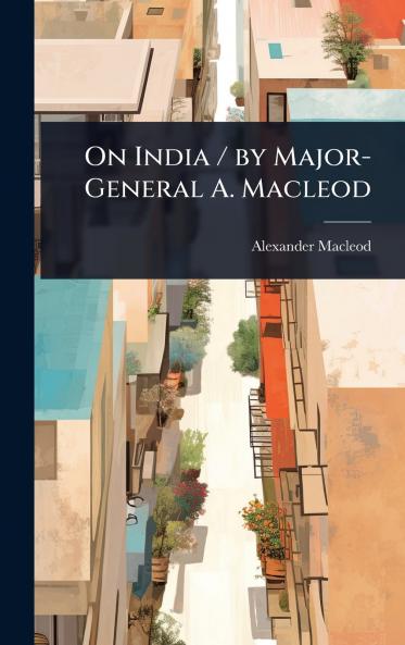 On India / by Major-General A. Macleod