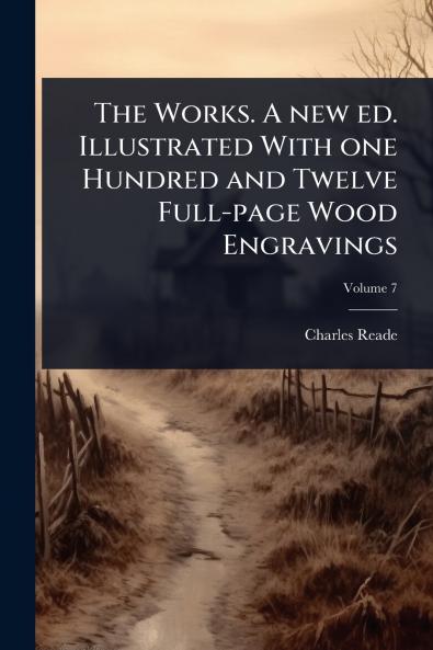 Works. A new ed. Illustrated With one Hundred and Twelve Full-page Wood Engravings