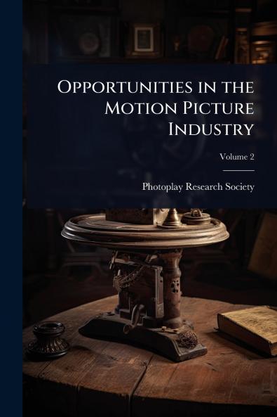 Opportunities in the Motion Picture Industry