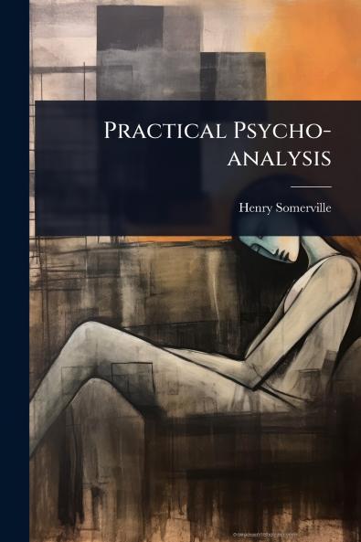 Practical Psycho-analysis