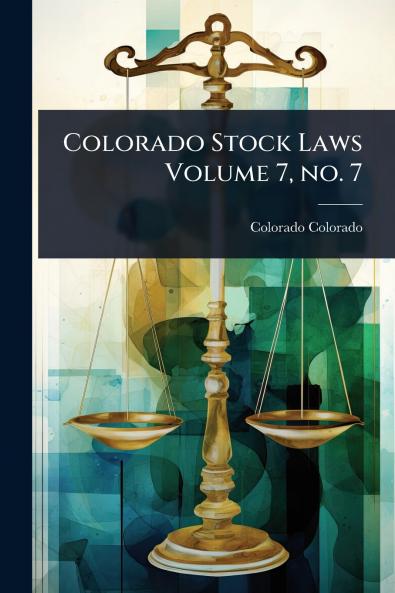 Colorado Stock Laws Volume 7 no. 7
