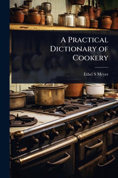 Practical Dictionary of Cookery