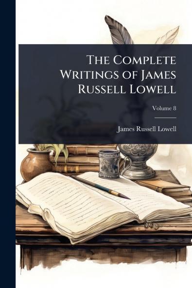 Complete Writings of James Russell Lowell
