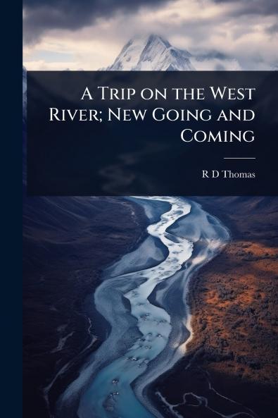 Trip on the West River; New Going and Coming