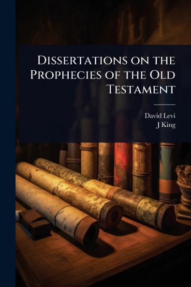 Dissertations on the Prophecies of the Old Testament