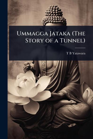 Ummagga Jataka (The Story of a Tunnel)