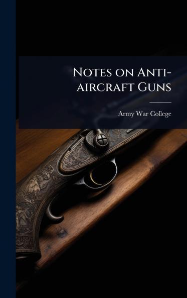 Notes on Anti-aircraft Guns