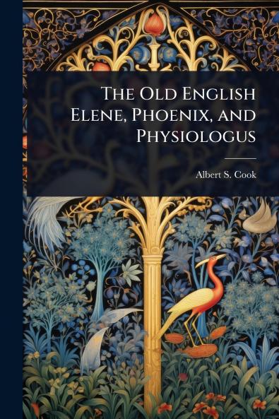 Old English Elene Phoenix and Physiologus