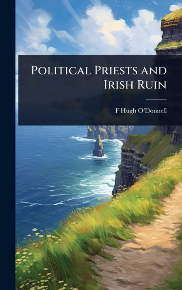 Political Priests and Irish Ruin