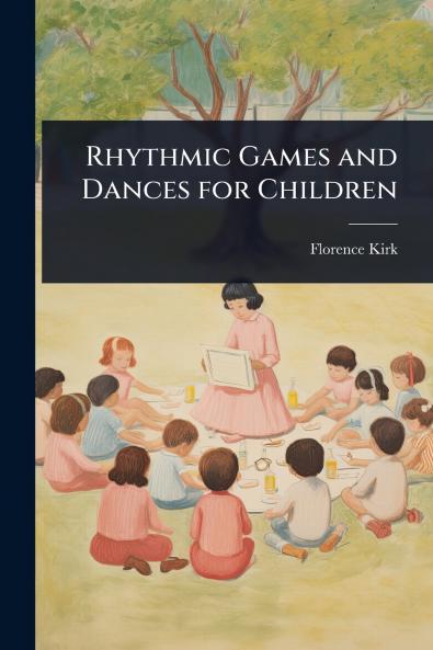 Rhythmic Games and Dances for Children