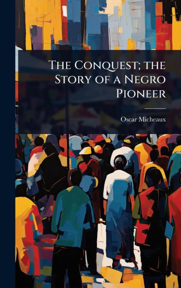 Conquest; the Story of a Negro Pioneer