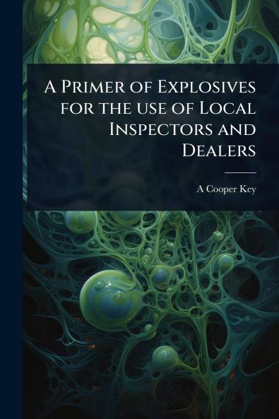 Primer of Explosives for the use of Local Inspectors and Dealers