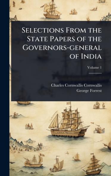 Selections From the State Papers of the Governors-general of India
