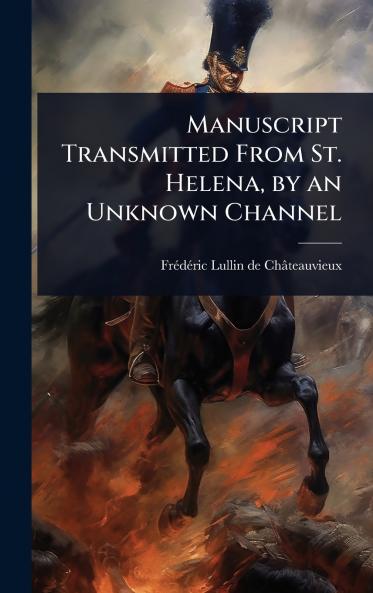 Manuscript Transmitted From St. Helena by an Unknown Channel