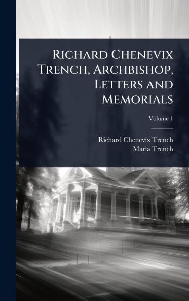 Richard Chenevix Trench Archbishop Letters and Memorials