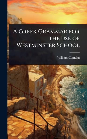 Greek Grammar for the use of Westminster School