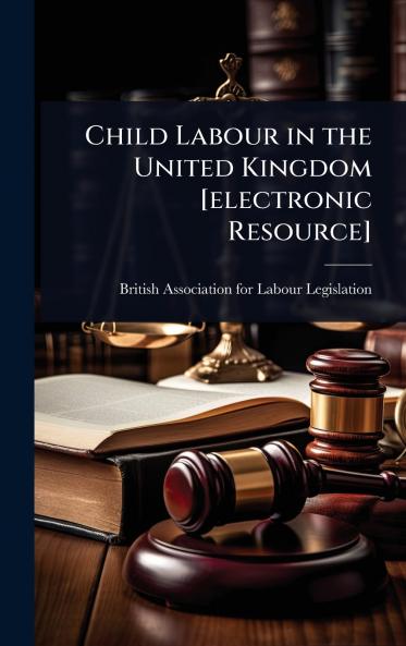 Child Labour in the United Kingdom [electronic Resource]