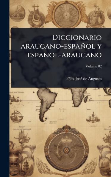 Diccionario araucano-español y espanol-araucano