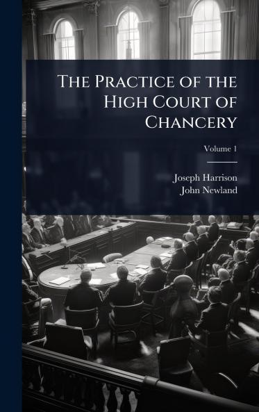 Practice of the High Court of Chancery
