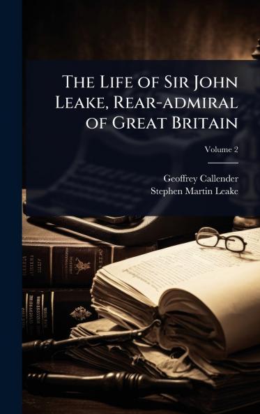 Life of Sir John Leake Rear-admiral of Great Britain